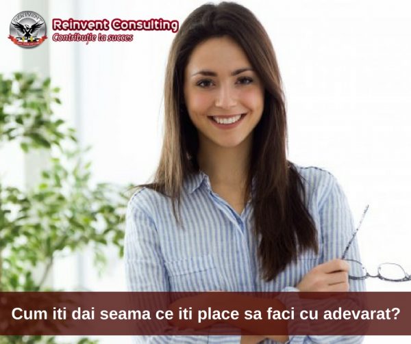Cum iti dai seama ce iti place sa faci cu adevarat_ Reinvent Consulting