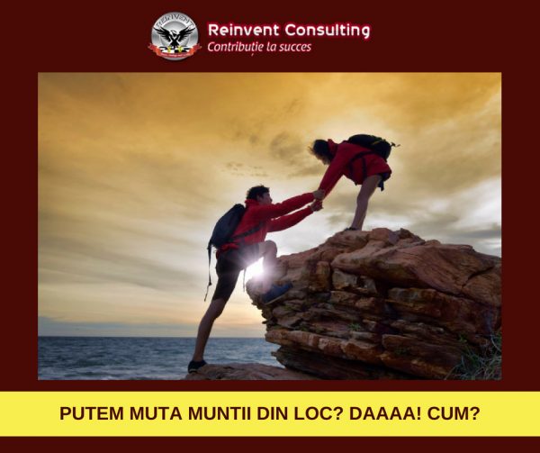 PUTEM MUTA MUNTII DIN LOC_ DAAAA! CUM Reinvent Consulting