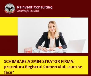 Procedura juridica_ SCHIMBARE ADMINISTRATOR FIRMA_ procedura Registrul Comertului Registrul Comertului Reinvent Consulting