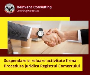 procedura juridica suspendare si reluare activitate firma Registrul Comertului Reinvent Consulting
