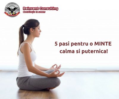 5 pasi minte calma si puternica Reinvent Consulting