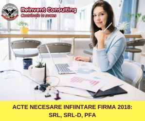 ACTE NECESARE INFIINTARE FIRMA 2018_ SRL, SRL-D, PFA Reinvent Consulting