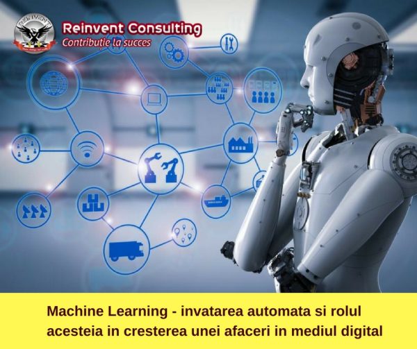 Machine Learning - invatarea automata si rolul acesteia in cresterea unei afaceri in mediul digital Reinvent Consulting