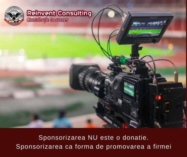 Sponsorizarea NU este o donatie. Sponsorizarea ca forma de promovarea a firmei Reinvent Consulting