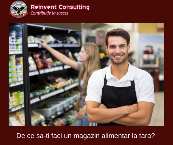 De ce sa-ti faci un magazin alimentar la tara_ Ce presupune acest lucru_ Reinvent Consulting