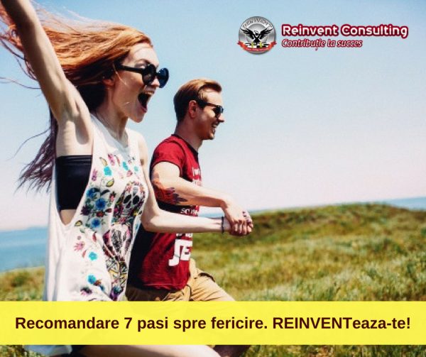 Recomandare 7 pasi spre fericire. REINVENTeaza-te! Reinvent Consulting