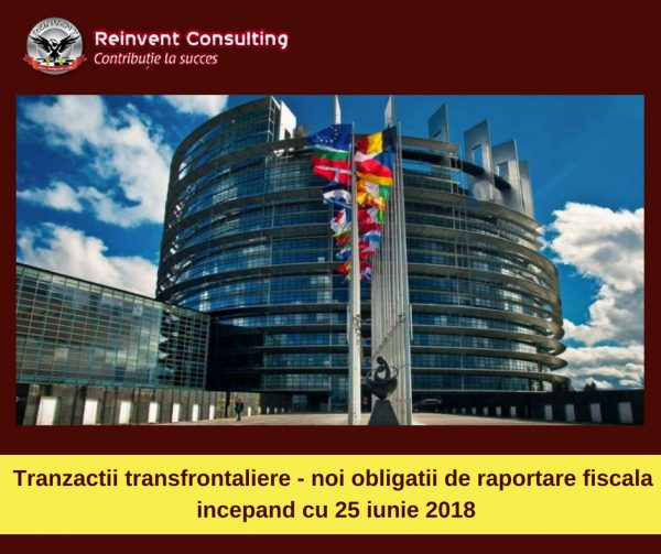 Tranzactii transfrontaliere - noi obligatii de raportare fiscala incepand cu 25 iunie 2018 Reinvent Consulting