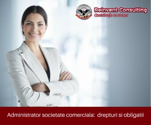 Administrator societate comerciala_ drepturi si obligatii Reinvent Consulting
