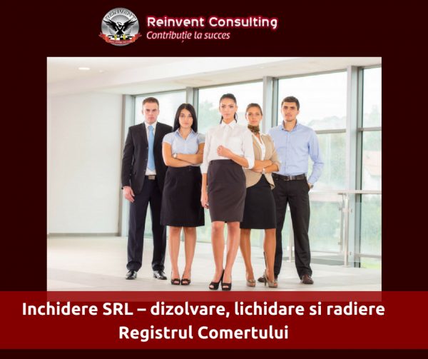 Inchidere SRL – dizolvare, lichidare si radiere Registrul Comertului Reinvent Consulting
