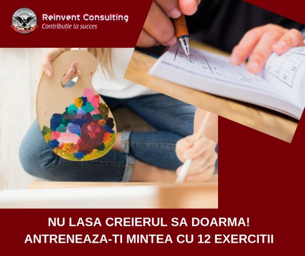 Nu lasa CREIERUL sa doarma! Antreneaza-ti mintea cu 12 exercitii Reinvent Consulting