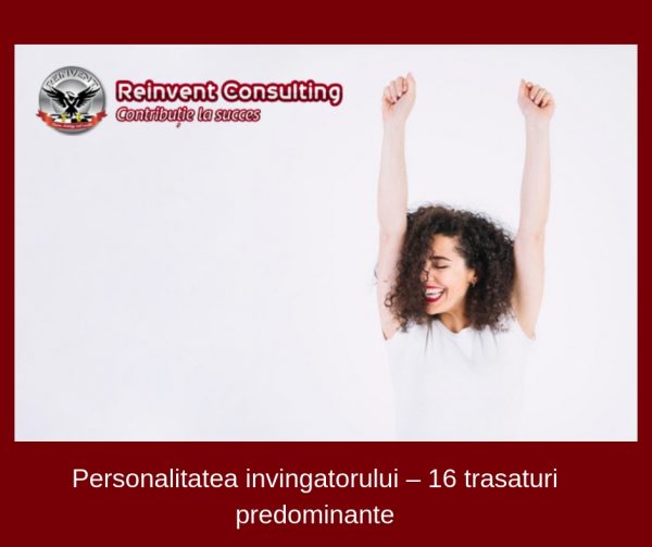Personalitatea invingatorului – 16 trasaturi predominante Reinvent Consulting