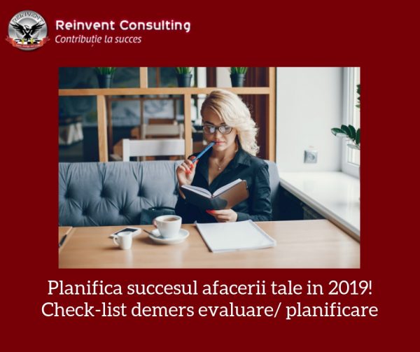 Planifica succesul afacerii tale in 2019! Check-list demers evaluare_ planificare Reinvent Consulting