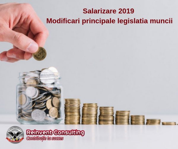 Salarizare 2019 – modificari principale legislatia muncii Reinvent Consulting