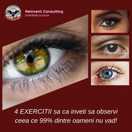 4 exercitii sa ca inveti sa observi ceea ce 99% dintre oameni nu vad! Reinvent Consulting