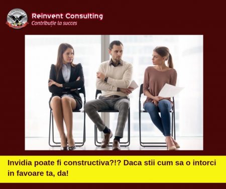 Invidia poate fi constructiva_!_ Daca stii cum sa o intorci in favoare ta, da!Reinvent Consulting