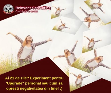 21 de zile Experiment pentru Upgrade personal sau cum sa opresti negativitatea din tine Reinvent Consulting (1)